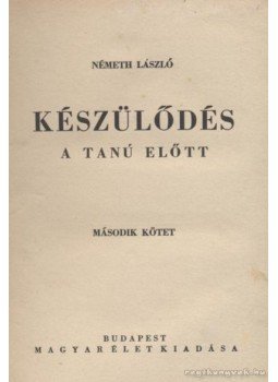 Németh László - Készülődés (A Tanú előtt) II. kötet Németh László - Készülődés (A Tanú előtt) II. kötet, Budapest 1941 antikvár könyv