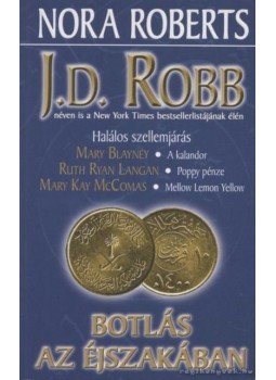 Robb, J. D., Langan, Ruth Ryan, Blayney, Mary, McComas, Mary Kay - Botlás az éjszakában Robb, J. D., Langan, Ruth Ryan, Blayney, Mary, McComas, Mary Kay - Botlás az éjszakában, 2006 antikvár könyv