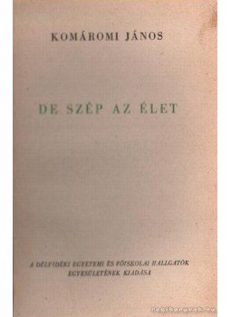 Komáromi János - De szép az élet Komáromi János - De szép az élet, 0 antikvár könyv