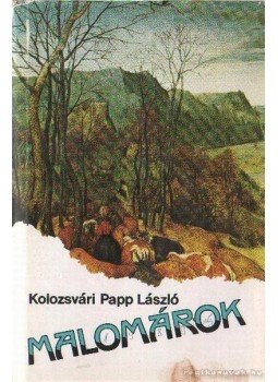 Kolozsvári Papp László - Malomárok Kolozsvári Papp László - Malomárok, Budapest 1988 antikvár könyv