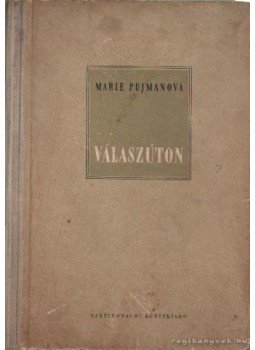 Pujmanová, Marie - Válaszúton Pujmanová, Marie - Válaszúton, Budapest 1952 antikvár könyv