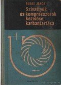 Rudas János - Szivattyúk és kompresszorok kezelése, karbantartása