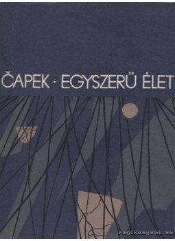 Karel Capek - Egyszerű élet Karel Capek - Egyszerű élet, Budapest 1963 antikvár könyv