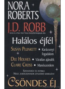 Robb, J. D., Plunkett, Susan, Holmes, Dee, Cross, Claire, Nora Roberts - Csöndes éj Robb, J. D., Plunkett, Susan, Holmes, Dee, Cross, Claire, Nora Roberts - Csöndes éj, 0 antikvár könyv