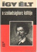 Fekete Sándor - Így élt a szabadságharc költője