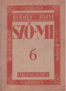 Kodály Zoltán, Ádám Jenő - Szó-mi 6 Kodály Zoltán, Ádám Jenő - Szó-mi 6, Budapest 1948 antikvár könyv