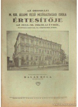 Balás Béla - Az orosházi M. Kir. állami felső mezőgazdasági iskola értesítője az 1935-36. iskola évről,  0 antikvár könyv