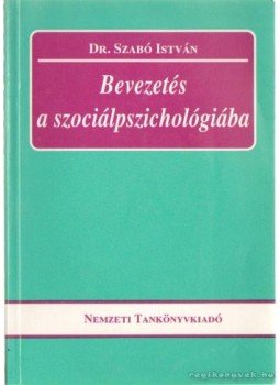 Dr. Szabó István - Bevezetés a szociálpszichológiába Dr. Szabó István - Bevezetés a szociálpszichológiába, Budapest 1994 antikvár könyv