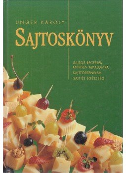 Unger Károly - Sajtoskönyv Unger Károly - Sajtoskönyv, Budapest 2001 antikvár könyv