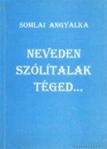 Somlai Angyalka - Neveden Szólítalak Téged... (dedikált)
