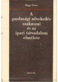 Ripp Géza - A gazdasági növekedés szakaszai és az ipari társadalom elmélete