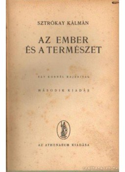 Sztrókay Kálmán - Az ember és a természet Sztrókay Kálmán - Az ember és a természet, Budapest 1946 antikvár könyv