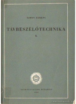 Simon Ferenc - Távbeszélőtechnika I. Simon Ferenc - Távbeszélőtechnika I., Budapest 1960 antikvár könyv