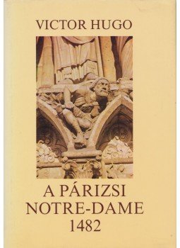Victor Hugo - A párizsi Notre-Dame 1482 Victor Hugo - A párizsi Notre-Dame 1482, Budapest 1986 antikvár könyv