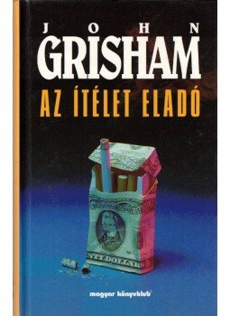 John Grisham - Az ítélet eladó John Grisham - Az ítélet eladó, Budapest 1997 antikvár könyv