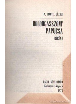 P. Lengyel József - Boldogasszony papucsa P. Lengyel József - Boldogasszony papucsa, Kolozsvár- Napoca 1978 antikvár könyv