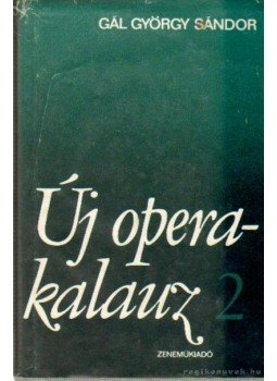 Gál György Sándor - Új operakalauz II., Budapest 1978 antikvár könyv