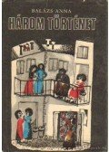 Balázs Anna - Három történet