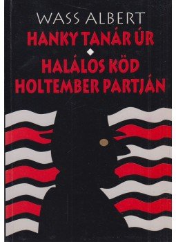 Wass Albert - Hanky tanár úr / Halálos köd - Holtember partján Wass Albert - Hanky tanár úr / Halálos köd - Holtember partján, Marosvásárhely 2003 antikvár könyv