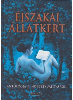 Forgács Zsuzsa, Gordon Agáta, Bódis Kriszta - Éjszakai állatkert Forgács Zsuzsa, Gordon Agáta, Bódis Kriszta - Éjszakai állatkert, Budapest 2005 antikvár könyv