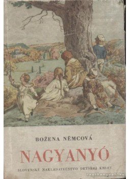 Nemcová, Bozena - Nagyanyó Nemcová, Bozena - Nagyanyó, Bratislava 1955 antikvár könyv