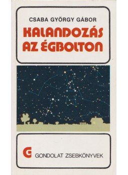 Csaba György Gábor - Kalandozás az égbolton Csaba György Gábor - Kalandozás az égbolton, Budapest 1987 antikvár könyv