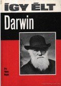 Vámos Magda - Így élt Darwin