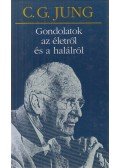 Carl Gustav Jung - Gondolatok az életről és a halálról