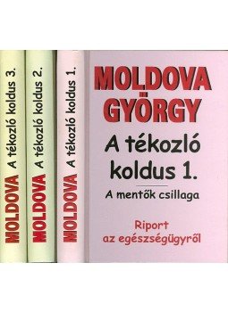 Moldova György - A tékozló koldus I-III. Moldova György - A tékozló koldus I-III., Budapest 2003 antikvár könyv