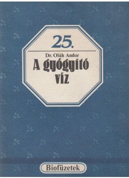 Lelkes Lajos, Wenszky Ágnes - A gyógyító víz Lelkes Lajos, Wenszky Ágnes - A gyógyító víz, Budapest 1987 antikvár könyv