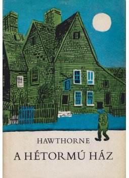 Nathaniel Hawthorne - A hétormú ház Nathaniel Hawthorne - A hétormú ház, Budapest 1969 antikvár könyv
