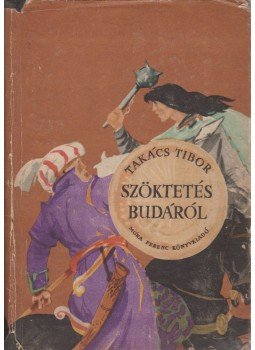 Takács Tibor - Szöktetés Budáról Takács Tibor - Szöktetés Budáról, Budapest 1959 antikvár könyv