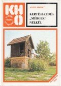 Seifert, Alwin - Kertészkedés "mérgek" nélkül