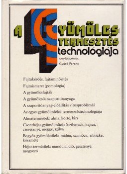 dr. Gyuró Ferenc - A gyümölcstermesztés technológiája dr. Gyuró Ferenc - A gyümölcstermesztés technológiája, Budapest 1974 antikvár könyv