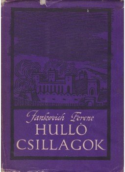 Jankovich Ferenc - Hulló csillagok Jankovich Ferenc - Hulló csillagok, Budapest 1961 antikvár könyv