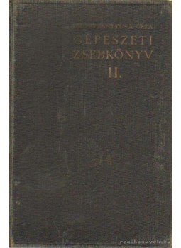 Dr. Pattantyús Á. Géza - Gépészeti zsebkönyv II. Dr. Pattantyús Á. Géza - Gépészeti zsebkönyv II., Budapest 1937 antikvár könyv