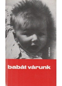 Gyulai Irén, Bálint Ágnes, Rév Erika, Dr. Falk Judit, Thaisz Kálmánné dr., Vörös Irén - Babát várunk Gyulai Irén, Bálint Ágnes, Rév Erika, Dr. Falk Judit, Thaisz Kálmánné dr., Vörös Irén - Babát várunk, Budapest 1977 antikvár könyv
