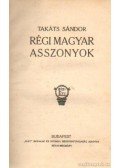 Takáts Sándor - Régi magyar asszonyok
