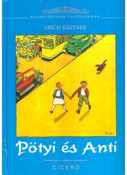 Erich Kästner - Pötyi és Anti Erich Kästner - Pötyi és Anti, Budapest 1998 antikvár könyv