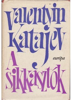 Katajev, Valentyin - A sikkasztók / Elbeszélések Katajev, Valentyin - A sikkasztók / Elbeszélések, Budapest 1968 antikvár könyv