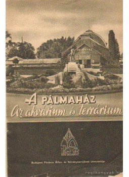 Anghi Csaba - A pálmaház az akvárium és terrárium Anghi Csaba - A pálmaház az akvárium és terrárium, Budapest 1959 antikvár könyv