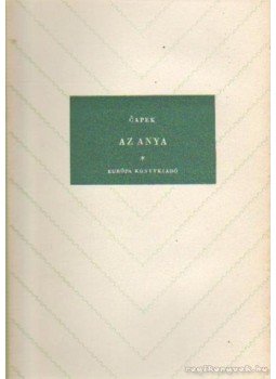 Karel Capek - Az anya Karel Capek - Az anya, Budapest 1959 antikvár könyv
