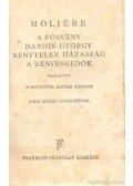 Moliére - A fösvény - Dandin György - Kénytelen házasság - A kényeskedők - A mizantróp - A botcsinálta doltor - A képzelt beteg I-II. kötet