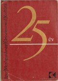 Erdei Ferenc,Fazekas Béla - Ipar - Mezőgazdaság - Életszínvonal - Kultúra 25 év