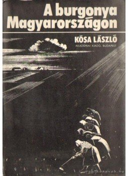 Kósa László - A burgonya Magyarországon Kósa László - A burgonya Magyarországon, Budapest 1980 antikvár könyv
