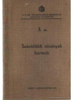 Több író - Szántóföldi növények kártevői Több író - Szántóföldi növények kártevői, Budapest 1941 antikvár könyv