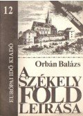 Orbán Balázs - A Székelyföld leírása 12. (reprint)