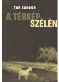 Tar Sándor - A térkép szélén
