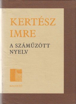 Kertész Imre - A száműzött nyelv Kertész Imre - A száműzött nyelv, Budapest 2001 antikvár könyv