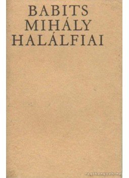 Babits Mihály - Halálfia Babits Mihály - Halálfia, Bukarest 1969 antikvár könyv